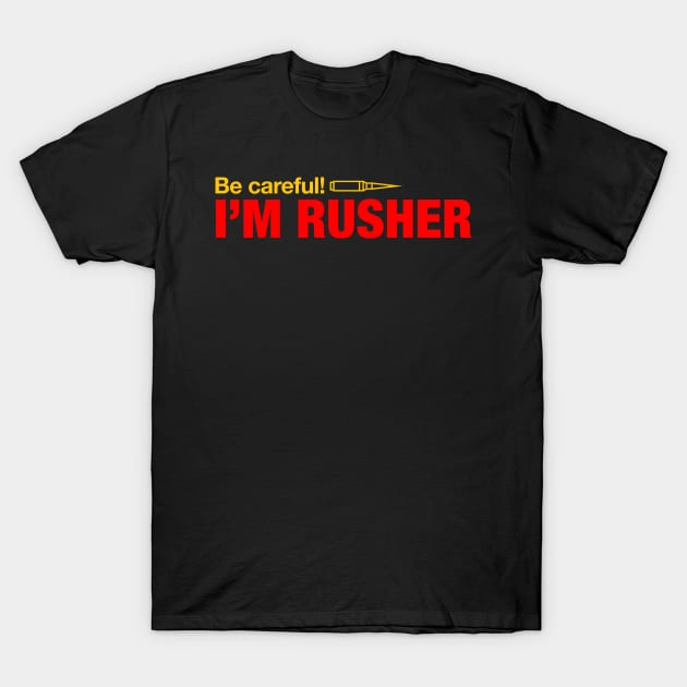 Be careful, I am Rusher T-Shirt by Dzulhan